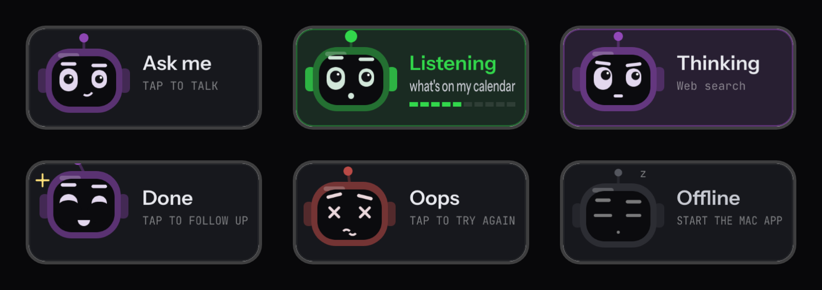 The robot’s moods: idle, listening, thinking, done, failed and offline. Drawn by the editor’s preview, which mirrors the firmware’s drawing code.